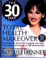 The 30-Day Total Health Makeover     PDF电子版封面  0060392916  Marilu Henner 