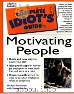 THE COMPLETE IDILT'S GUIDE TO：MOTIVATING PEOPLE     PDF电子版封面  0028632001   