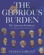 THE GLORIOUS BURDEN The American Presidency     PDF电子版封面     