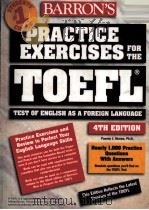 PRACTICE EXERCISES FOR THE TOEFL TEST OF ENGLISH AS A FOREIGN LANGUACE     PDF电子版封面  0764111566   