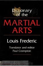 A Dictionary of the MARTIAL ARTS  Louis Frederic  Translator and editor Paul Crompton     PDF电子版封面     