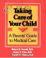 Taking Care of Your Child  A Parents' Guide to Medical Care     PDF电子版封面  0201081229  Robert H.Pantell  James F.Frie 