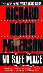 THE NEW YORK TIMES BESTSELLER  RICHARD NORTH PATTERSON  NO SAFE PLACE     PDF电子版封面  0345404777   