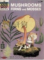THE HOW AND WHY WONDER BOOK OF MUSHROOMS FERNS AND MOSSES     PDF电子版封面     