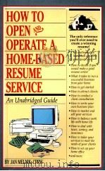 HOW TO OPEN AND OPERATE A HOME-BASED RESUME SERVICE     PDF电子版封面  1564407551   
