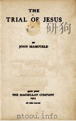 THE TRIAL OF JESUS   1925  PDF电子版封面    JOHN MASEFIELD 