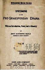 SPECIMENS OF THE PRE-SHAKSPEREAN DRAMA VOL.II   1897  PDF电子版封面    JOHN MATTHEWS MANLY 