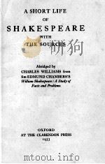 WILLIAM SHAKESPEAREA SHORT LIFE OF SHAKESPEARE WITH THE SOURCES   1933  PDF电子版封面    CHARLES WILLIAMS 