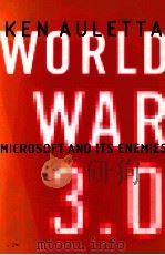 KEN AULETTA WORLD WAR 3.0 Microsoft and Its Enemies     PDF电子版封面  0375503668   
