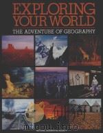 EXPLORING YOUR WORLD THE ADVENTURE OF GEOGRAPHY     PDF电子版封面     