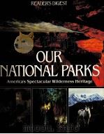 READER‘S DIGEST OUR NATIONAL PARKS America's spectacular Wilderness Heritage     PDF电子版封面  0895771977   