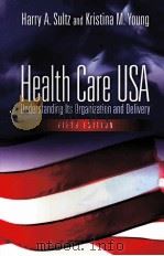HEALTH CARE USA :UNDERSTANDING ITS ORGANIZATION AND DELIVERY FIFTH EDITION     PDF电子版封面     