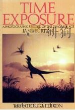 TIME EXPOSURE A PHOTOGRAPHIC RECORD OF THE DINOSAUR AGE JANE BURTON TEXT BY DOUGAL DIXON     PDF电子版封面     