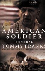 AMERICAN SOLDIER GENERAL TOMMY FRANKS：WITH MALCOLM MCCONNELL     PDF电子版封面  0060731583   