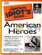 THE COMPLETH IDIOT‘S GUIDE TO AMERICAN HEROES     PDF电子版封面  0028633776   