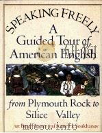 SPEAKING FREELY:A GUIDED TOUR OF AMERICAN ENGLISH FROM PLYMOUTH ROCK TO SILICON VALLEY     PDF电子版封面  019510692X   