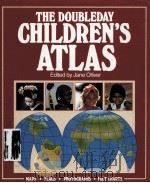 THE DOUBLEDAY CHILDREN‘S ATLAS EDITED BY JANE OLLIVER     PDF电子版封面  038523760X   