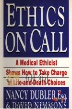 Ethics on Call  A Medical Ethicist Shows How to Take Charge of Life-and-Death Choices     PDF电子版封面  0517583992   