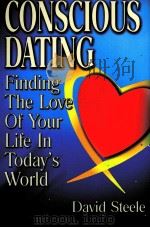 CONSCIOUS DATING Finding The Love Of YOUR LIFE IN Today's WORLD     PDF电子版封面     