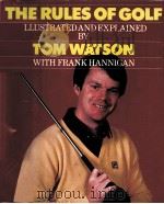 THE RULES OF GOLF ILLUSTRATED AND EXPLAINED BY TOM WATSON WITH FRANK HANNIGAN     PDF电子版封面     