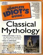 THE COMPLETE IDIOT'S GUIDE TO CLASSICAL MYTHOLOGY     PDF电子版封面  0028623851   