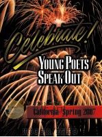 CELEBRATE！YOUNG POETS SPEAK OUT California-Spring2007     PDF电子版封面  9781600501338   
