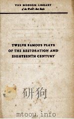 TWELVE FAMOUS PLAYS OF THE RESTORATION AND EIGHTEENTH CENTURY   1933  PDF电子版封面    PROFESSOR CECIL A. MOORE 