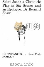 SAINT JOAN: A CHRONICLE PLAY IN SIX SCENES AND AN EPILOGUE   1924  PDF电子版封面    BERNARD SHAW 