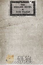 THE ENGLISH NOVEL SOME NOTES ON ITS EVOLUTION   1925  PDF电子版封面    HUGH WALPOLE 