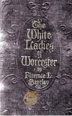 THE WHITE LABIES OF WORCESTER   1917  PDF电子版封面    HORENCE L. BARCLAG 