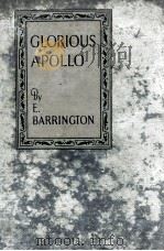 GLORIOUS APOLLO   1925  PDF电子版封面    E. BARRINGTON 