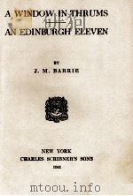 A WINDOW IN THRUMS AN EDINBURGH ELEVEN   1921  PDF电子版封面    J. M. BARRIE 