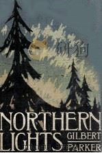 NORTHERN LIGHTS   1909  PDF电子版封面    GILBERT PARKER 
