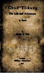 CHUN TI-KUNG HIS LIFE AND ADVENTURES   1896  PDF电子版封面    CLAUDE A. REES 
