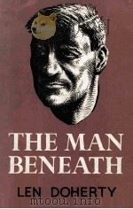 THE MAN BENEATH   1957  PDF电子版封面    LEN DOHERTY 