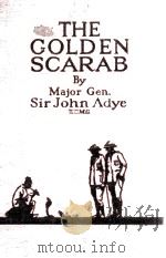 THE GOLDEN SCARAB     PDF电子版封面    MAJOR-GENERAL SIR JOHN ADYE 