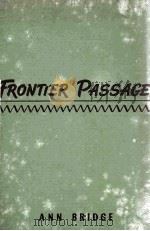 FRONTIER PASSAGE   1942  PDF电子版封面    ANN BRIDGE 