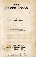 THE SILVER SPOON   1926  PDF电子版封面    JOHN GALSWORTHY 