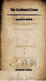 THE CARDBOARD CROWN   1952  PDF电子版封面    MARTIN BOYD 