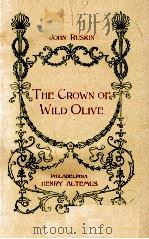 THE CROWN OF WILD OLIVE     PDF电子版封面    JOHN RUSKIN 