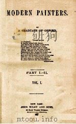 MODERN PAINTERS. PART I.-II. VOL. I.   1891  PDF电子版封面    A GRADUATE OF OXFORD 