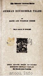 GERMAN HOUSEHOLD TALES   1897  PDF电子版封面    JACOB AND WILHELM GRIMM 