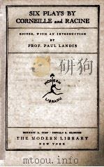 SIX PLAYS BY CORNEILLE AND RACINE   1931  PDF电子版封面    PROF. PAUL LANDIS 