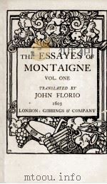 THE ESSAYES OF MONTAIGNE VOL. ONE   1603  PDF电子版封面    JOHN FLORIO 