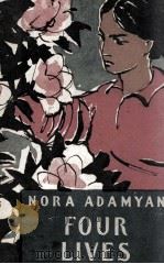FOUR LIVES (SHORT STORIES)     PDF电子版封面    NORA ADAMYAN 