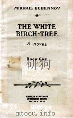 THE WHITE BIRCH-TREE BOOK ONE   1954  PDF电子版封面    MIKHAIL BUBENNOV 