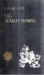 THE SCARLET FLOWER     PDF电子版封面    V. GARSHIN 