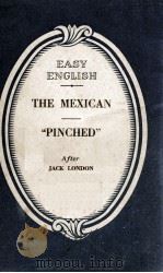 EASY ENGLISH THE MEXICAN PINCHED   1951  PDF电子版封面    JACK LONDON 