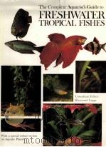 THE COMPTETE AQUARIST‘S GUIDE TO FRESHWATER TROPICAL FISHES     PDF电子版封面     