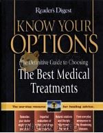 KNOW YOUR OPTIONS  The Definitive Guide to Choosing  The Best Medical Treatments     PDF电子版封面  0762104465   